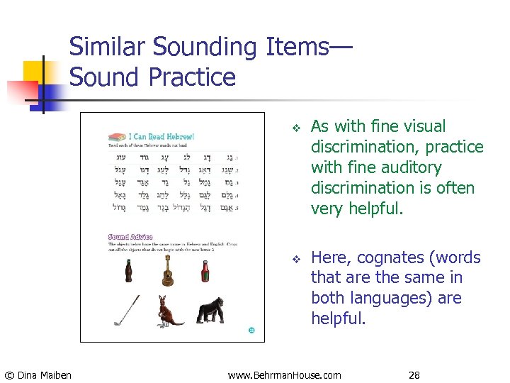Similar Sounding Items— Sound Practice v v © Dina Maiben As with fine visual