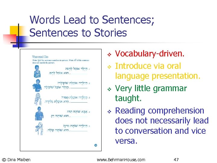 Words Lead to Sentences; Sentences to Stories v v © Dina Maiben Vocabulary-driven. Introduce