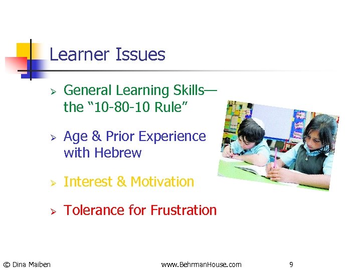 Learner Issues Ø Ø General Learning Skills— the “ 10 -80 -10 Rule” Age