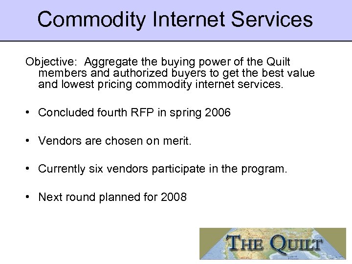 Commodity Internet Services Objective: Aggregate the buying power of the Quilt members and authorized