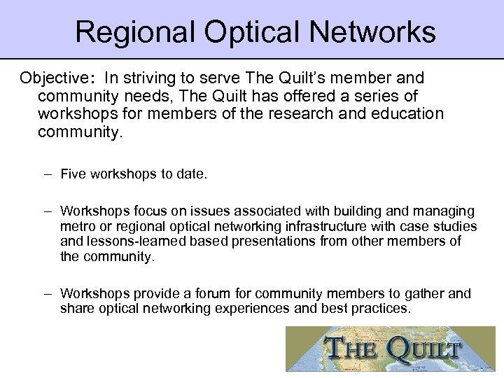 Regional Optical Networks Objective: In striving to serve The Quilt’s member and community needs,