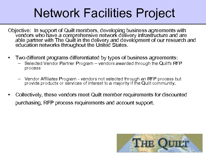 Network Facilities Project Objective: In support of Quilt members, developing business agreements with vendors