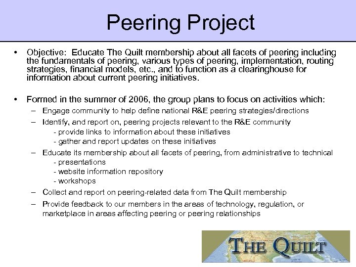 Peering Project • Objective: Educate The Quilt membership about all facets of peering including