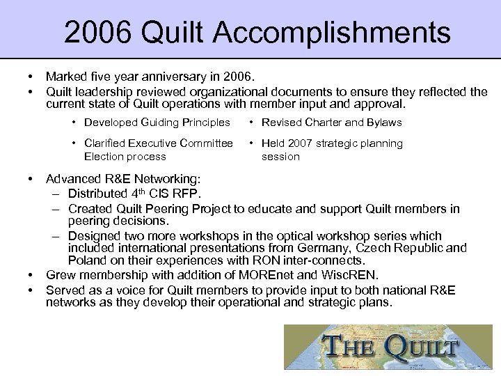 2006 Quilt Accomplishments • • Marked five year anniversary in 2006. Quilt leadership reviewed