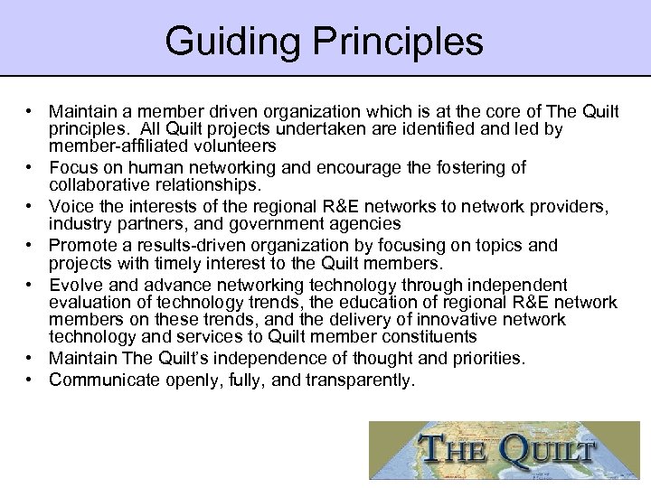 Guiding Principles • Maintain a member driven organization which is at the core of