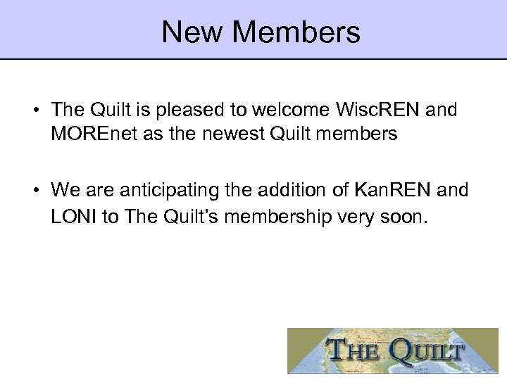 New Members • The Quilt is pleased to welcome Wisc. REN and MOREnet as