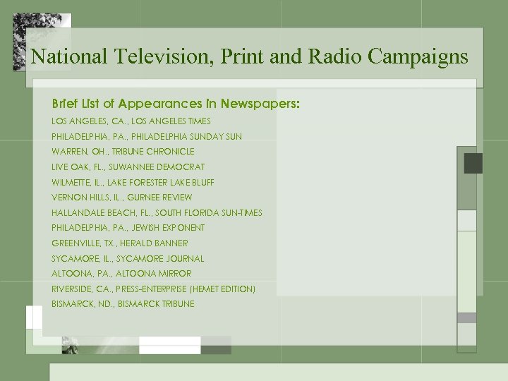 National Television, Print and Radio Campaigns Brief List of Appearances in Newspapers: LOS ANGELES,
