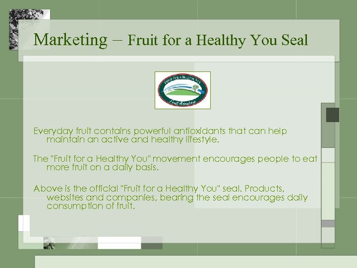 Marketing – Fruit for a Healthy You Seal Everyday fruit contains powerful antioxidants that