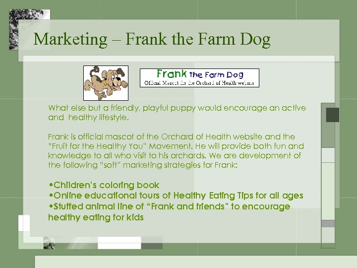 Marketing – Frank the Farm Dog What else but a friendly, playful puppy would