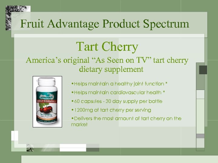 Fruit Advantage Product Spectrum Tart Cherry America’s original “As Seen on TV” tart cherry