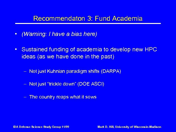 Recommendaton 3: Fund Academia • (Warning: I have a bias here) • Sustained funding