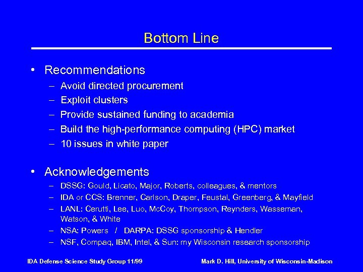 Bottom Line • Recommendations – – – Avoid directed procurement Exploit clusters Provide sustained