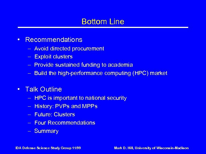 Bottom Line • Recommendations – – Avoid directed procurement Exploit clusters Provide sustained funding