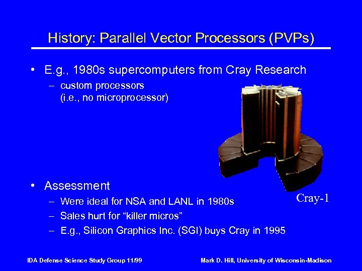 History: Parallel Vector Processors (PVPs) • E. g. , 1980 s supercomputers from Cray