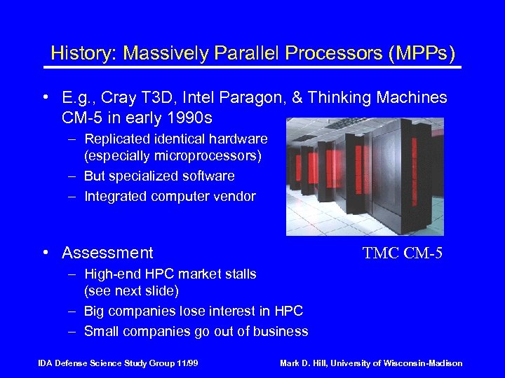History: Massively Parallel Processors (MPPs) • E. g. , Cray T 3 D, Intel