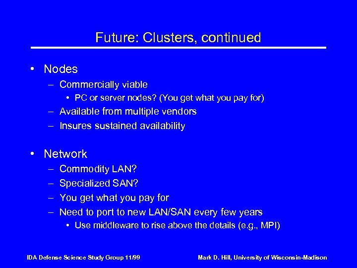 Future: Clusters, continued • Nodes – Commercially viable • PC or server nodes? (You
