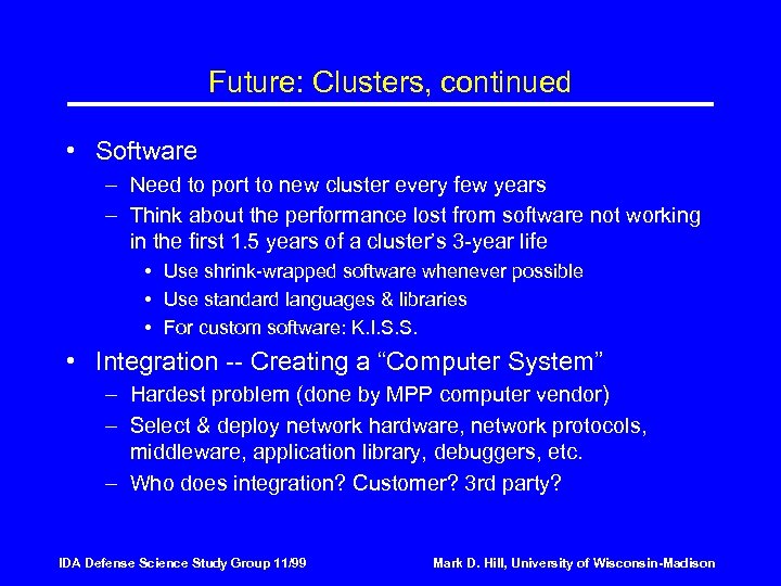 Future: Clusters, continued • Software – Need to port to new cluster every few