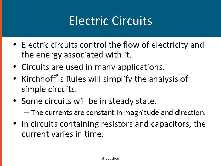 Electric Circuits • Electric circuits control the flow of electricity and the energy associated