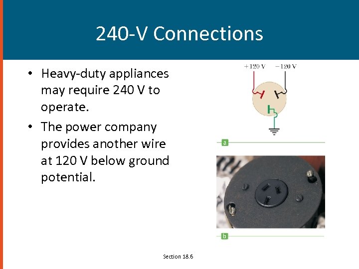 240 -V Connections • Heavy-duty appliances may require 240 V to operate. • The