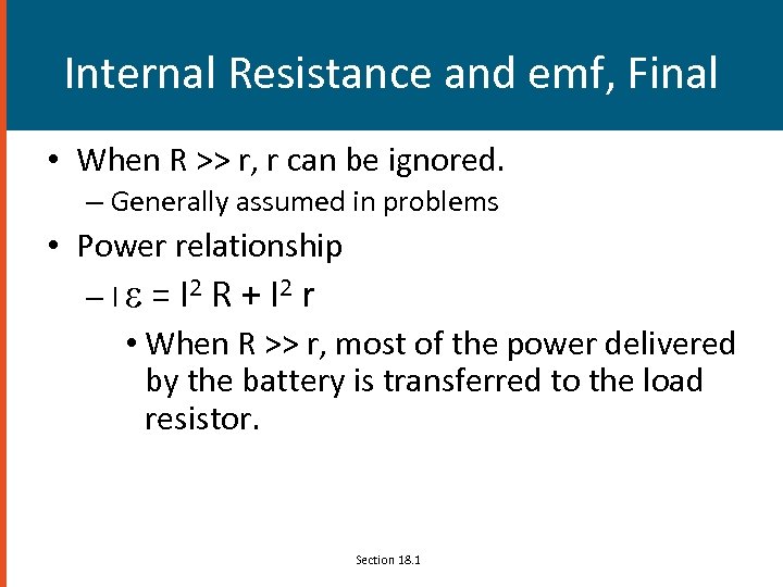 Internal Resistance and emf, Final • When R >> r, r can be ignored.