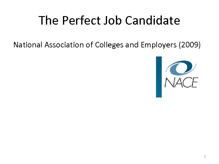 The Perfect Job Candidate National Association of Colleges and Employers (2009) 2 