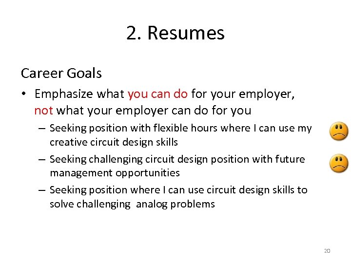 2. Resumes Career Goals • Emphasize what you can do for your employer, not