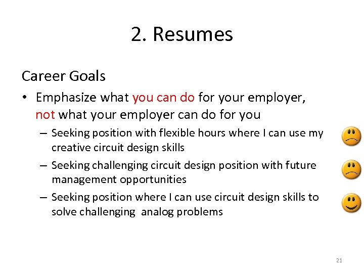 2. Resumes Career Goals • Emphasize what you can do for your employer, not