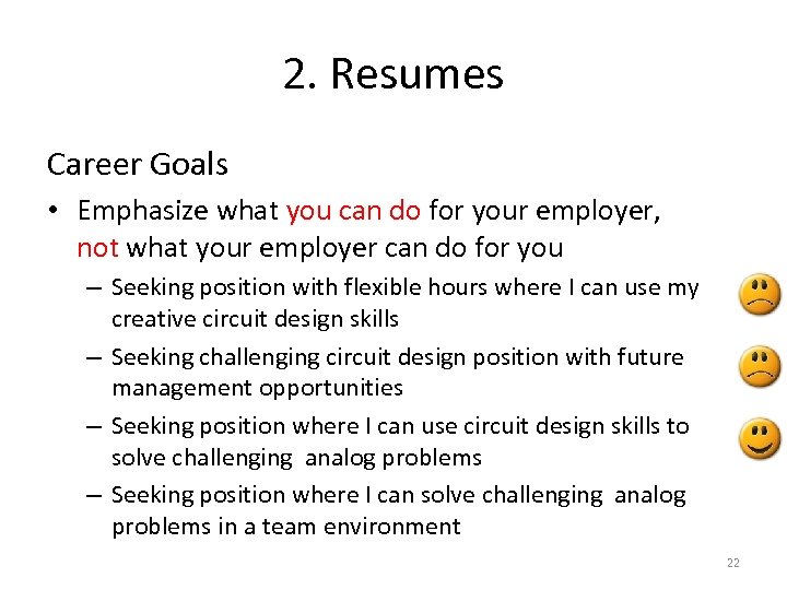 2. Resumes Career Goals • Emphasize what you can do for your employer, not