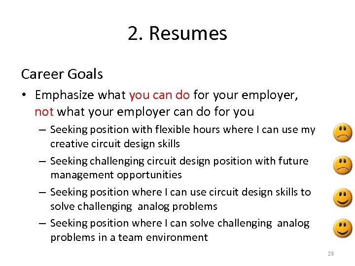 2. Resumes Career Goals • Emphasize what you can do for your employer, not