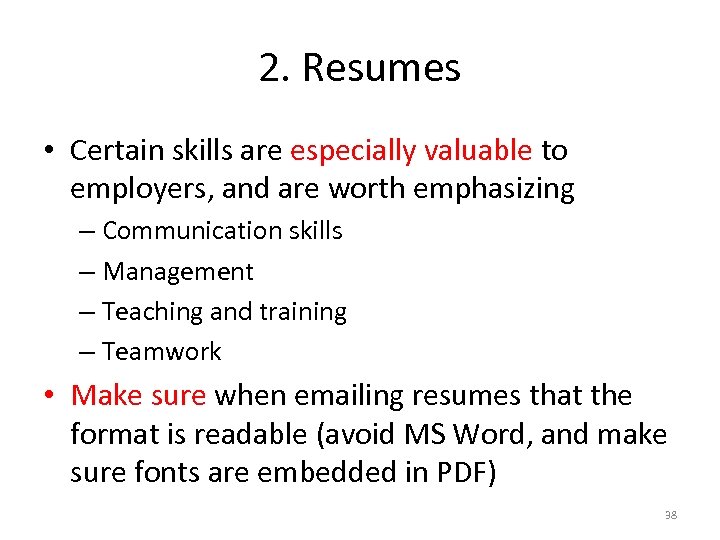 2. Resumes • Certain skills are especially valuable to employers, and are worth emphasizing
