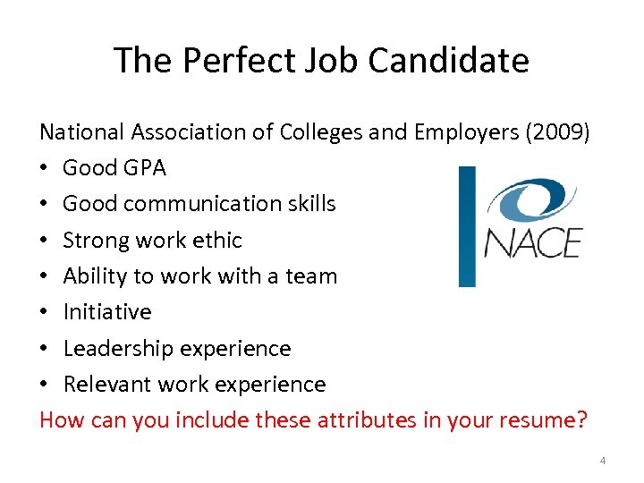 The Perfect Job Candidate National Association of Colleges and Employers (2009) • Good GPA