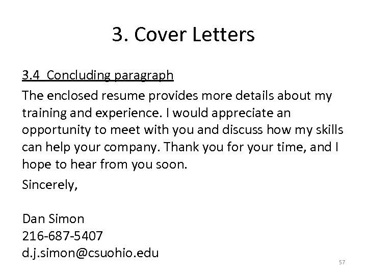 3. Cover Letters 3. 4 Concluding paragraph The enclosed resume provides more details about