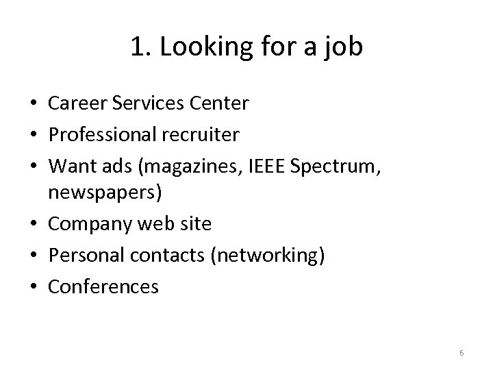 1. Looking for a job • Career Services Center • Professional recruiter • Want