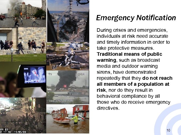 Emergency Notification During crises and emergencies, individuals at risk need accurate and timely information