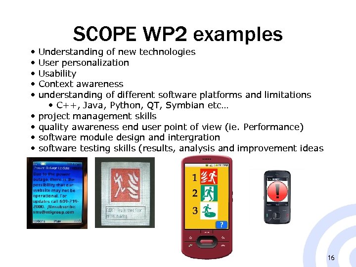 SCOPE WP 2 examples • • • Understanding of new technologies User personalization Usability