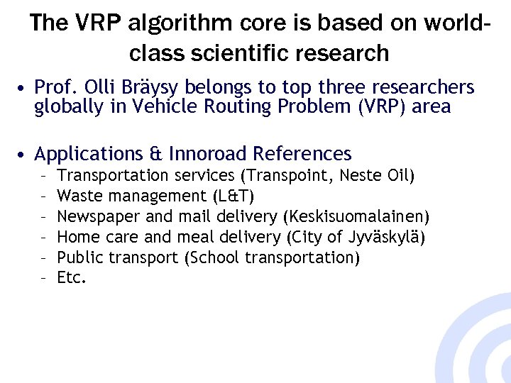 The VRP algorithm core is based on worldclass scientific research • Prof. Olli Bräysy