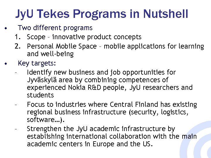 Jy. U Tekes Programs in Nutshell • • Two different programs 1. Scope –