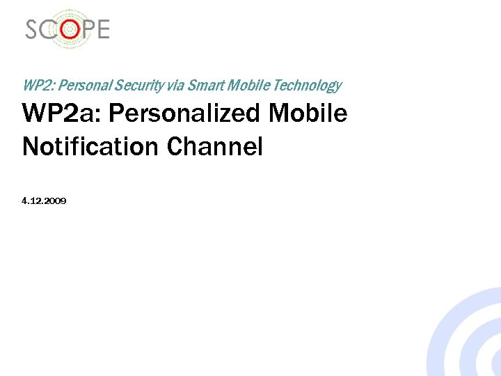 WP 2: Personal Security via Smart Mobile Technology WP 2 a: Personalized Mobile Notification