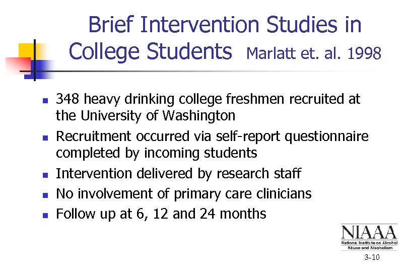 Brief Intervention Studies in College Students Marlatt et. al. 1998 n n n 348
