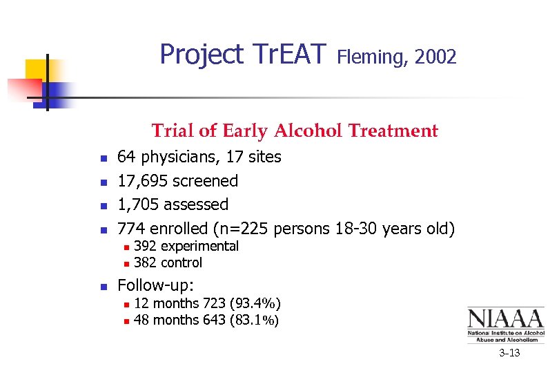 Project Tr. EAT Fleming, 2002 Trial of Early Alcohol Treatment n n 64 physicians,