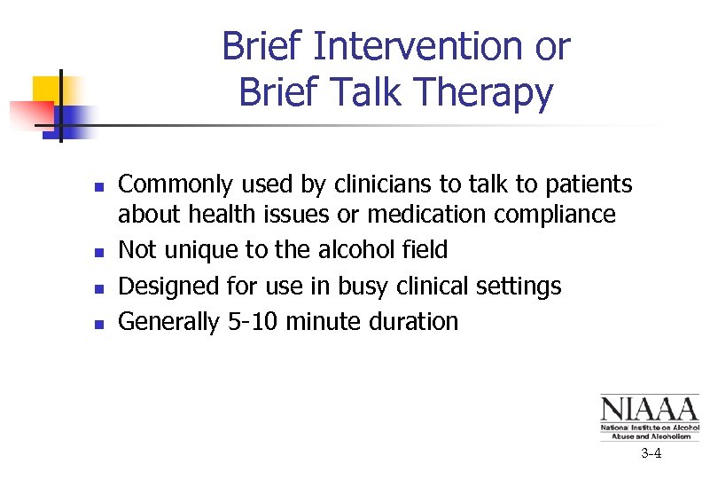 Brief Intervention or Brief Talk Therapy n n Commonly used by clinicians to talk