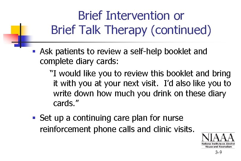Brief Intervention or Brief Talk Therapy (continued) § Ask patients to review a self-help