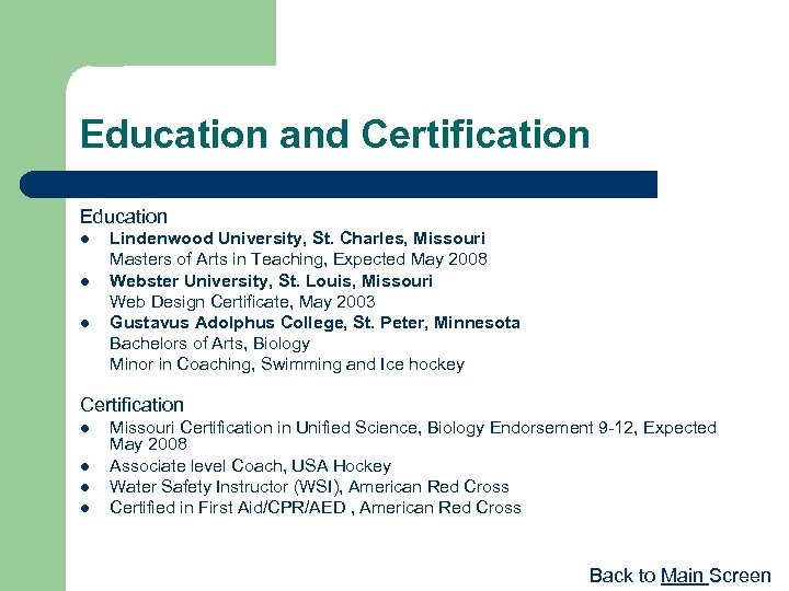 Education and Certification Education l l l Lindenwood University, St. Charles, Missouri Masters of