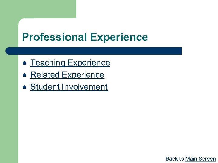 Professional Experience l l l Teaching Experience Related Experience Student Involvement Back to Main