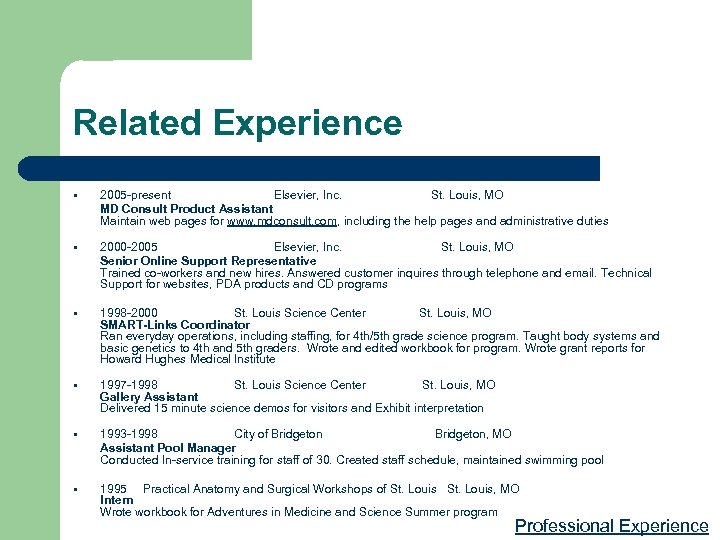 Related Experience 2005 -present Elsevier, Inc. St. Louis, MO MD Consult Product Assistant Maintain
