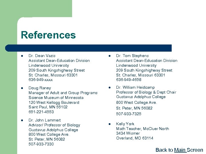 References l Dr. Dean Vazis Assistant Dean-Education Division Lindenwood University 209 South Kingshighway Street