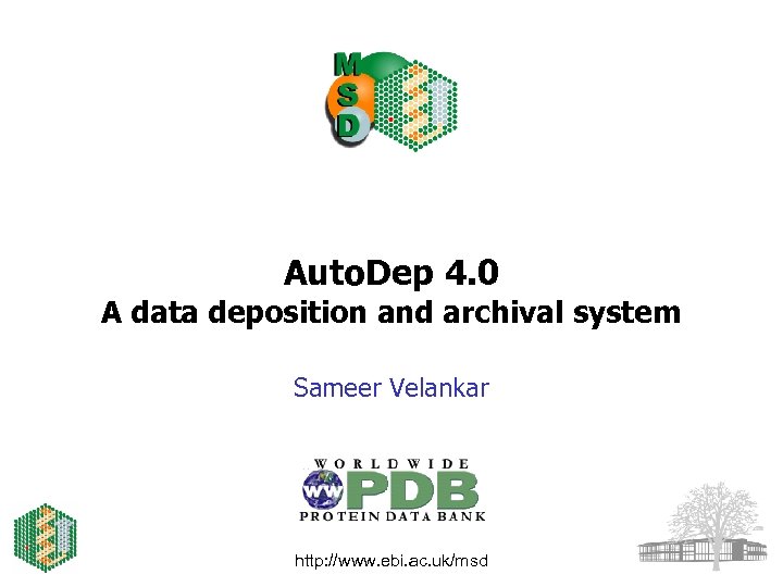 Auto. Dep 4. 0 A data deposition and archival system Sameer Velankar http: //www.