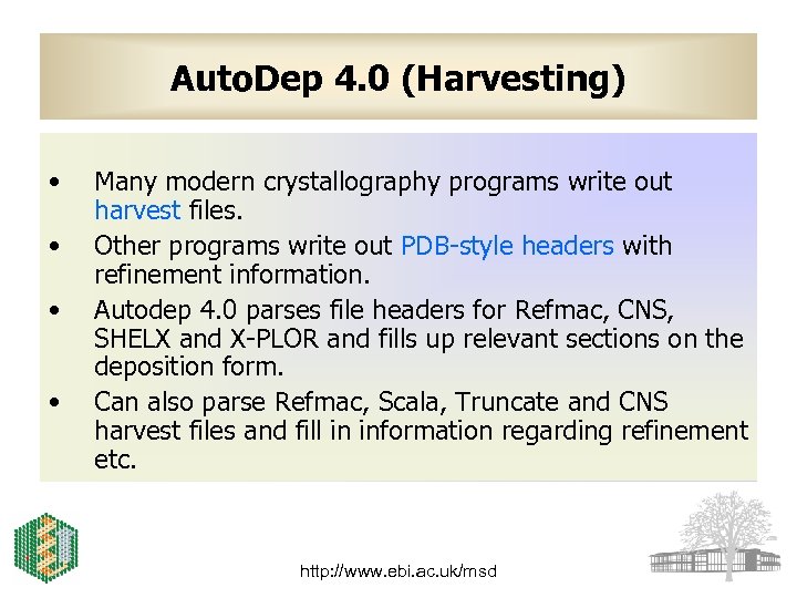 Auto. Dep 4. 0 (Harvesting) • • Many modern crystallography programs write out harvest