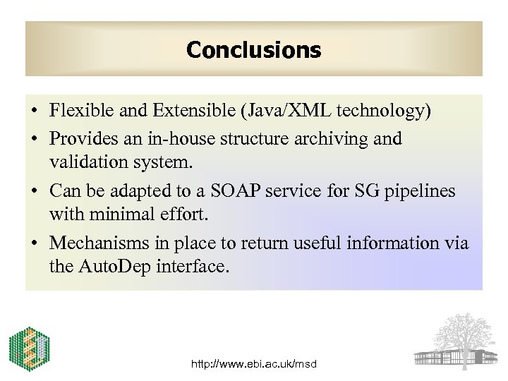 Conclusions • Flexible and Extensible (Java/XML technology) • Provides an in-house structure archiving and
