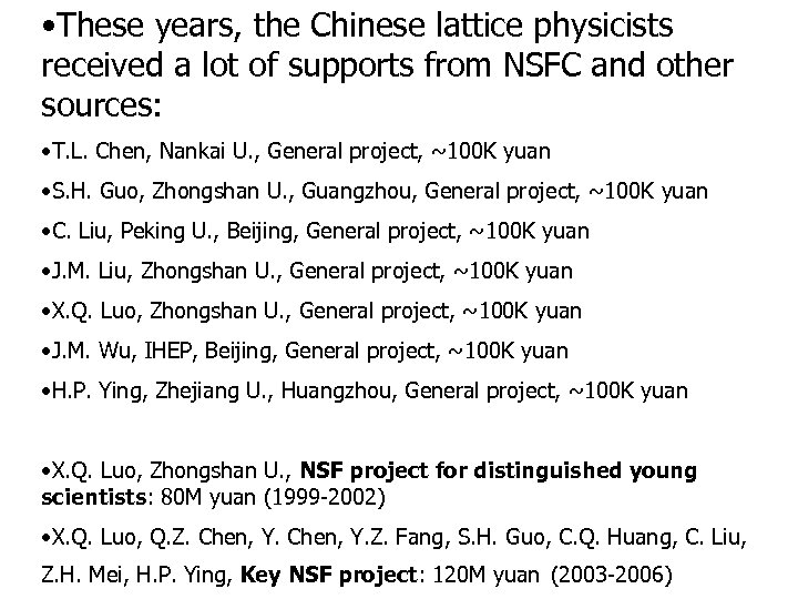  • These years, the Chinese lattice physicists received a lot of supports from